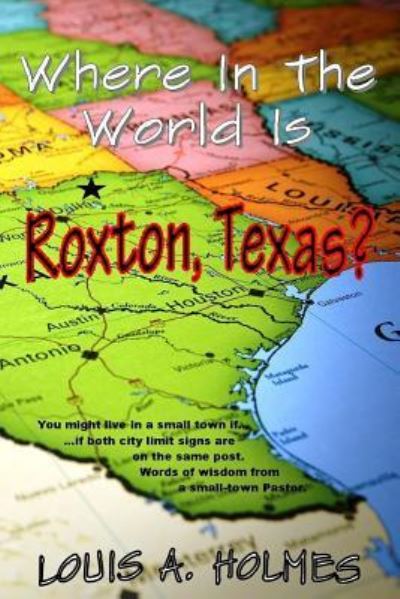 Cover for Louis A Holmes · Where In The World Is Roxton, Texas? (Pocketbok) (2016)