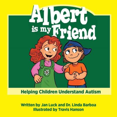 Albert Is My Friend: Helping Children Understand Autism - Helping Children Understand Autism - Jan Luck - Książki - Midpoint Trade Books - 9781946504081 - 1 października 2017