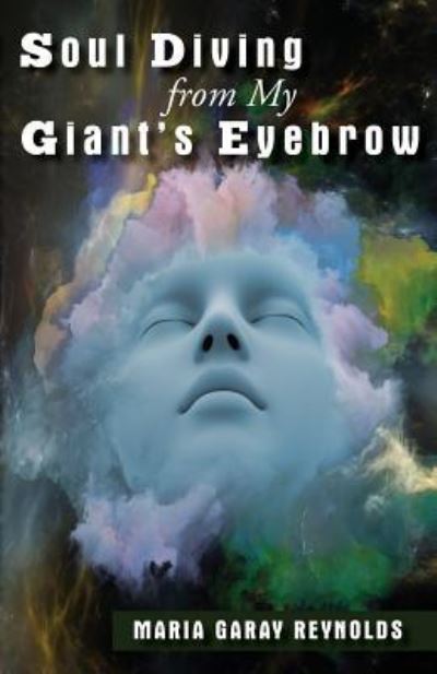 Cover for Maria Garay Reynolds · Soul Diving from My Giants Eyebrow (Paperback Book) (2018)