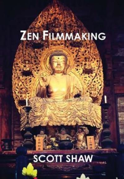 Cover for Scott Shaw · Zen Filmmaking (Hardcover bog) (2018)