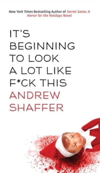 Cover for Andrew Shaffer · It's Beginning to Look a Lot Like F*ck This (Inbunden Bok) (2019)