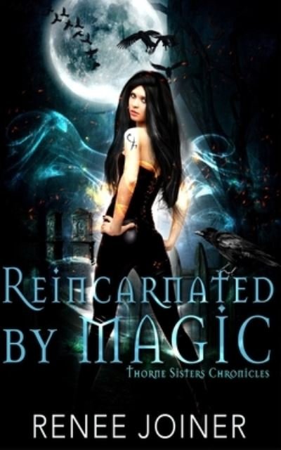 Cover for Renee Joiner · Reincarnated by Magic - Thorne Sisters Chronicles (Paperback Book) (2020)
