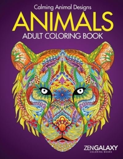Cover for Zengalaxy Coloring Books · Adult Coloring Book: Animals: Calming Animal Designs (Paperback Book) (2019)