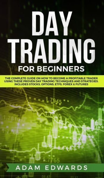 Day Trading for Beginners - Adam Edwards - Książki - Hanley Media - 9781951652081 - 25 października 2019