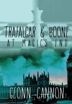 Cover for Geonn Cannon · Trafalgar and Boone at Magic's End - Trafalgar &amp; Boone (Hardcover Book) (2020)