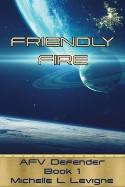 Cover for Michelle Levigne · Friendly Fire (Paperback Book) (2020)