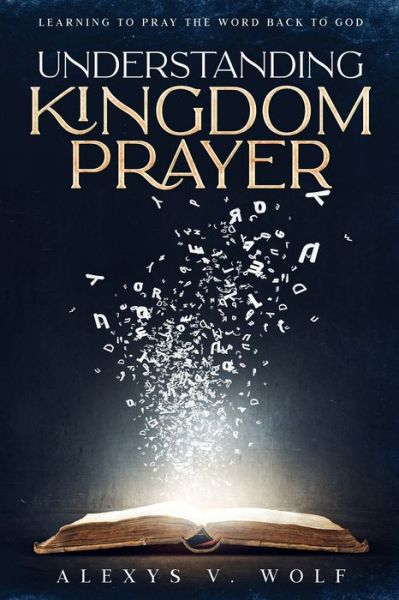 Cover for Alexys V Wolf · Understanding Kingdom Prayer (Paperback Book) (2020)