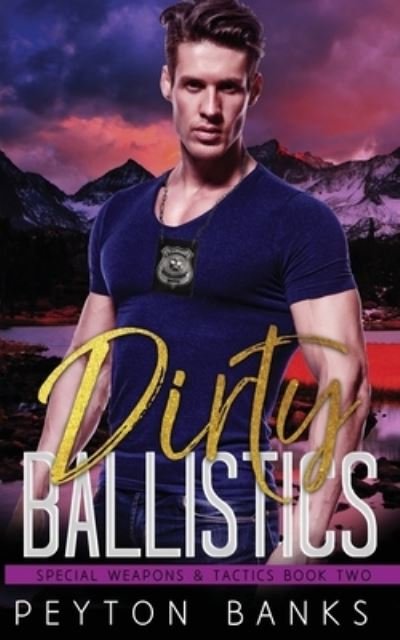 Cover for Peyton Banks · Dirty Ballistics (Special Weapons &amp; Tactics 2) (Paperback Book) (2018)