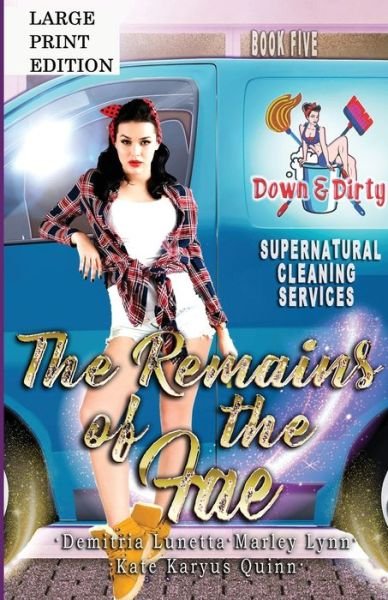 Cover for Demitria Lunetta · The Remains of the Fae: A Paranormal Mystery with a Slow Burn Romance Large Print Version - Down &amp; Dirty Supernatural Cleaning Services (Paperback Book) [Version edition] (2021)