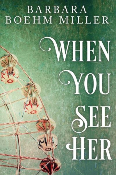 Cover for Barbara Boehm Miller · When You See Her (Book) (2023)