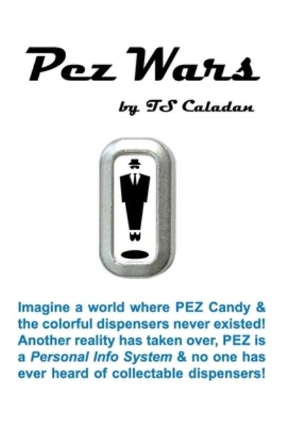 Pez Wars - T. S. Caladan - Books - TWB Press - 9781959768081 - February 1, 2023