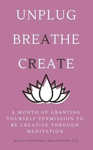 Cover for Megs Thompson · Month of Granting Yourself Permission to Be Creative Through Meditation (Buch) (2023)