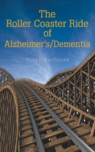 Cover for Pavah Kucharek · The Roller Coaster Ride of Alzheimer'S / Dementia (Paperback Book) (2018)