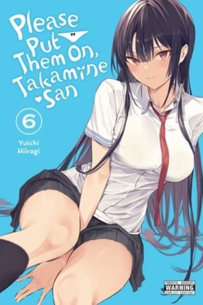 Cover for Yuichi Hiiragi · Please Put Them On, Takamine-san, Vol. 6 (Paperback Book) (2023)