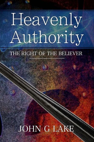 Cover for John G Lake · Heavenly Authority (Paperback Book) (2017)