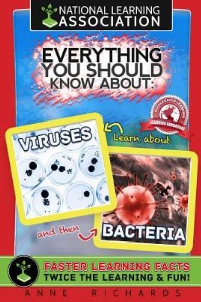 Cover for Anne Richards · National Learning Association Everything You Should Know About Viruses and Bacteria Faster Learning Facts (Paperback Book) (2018)