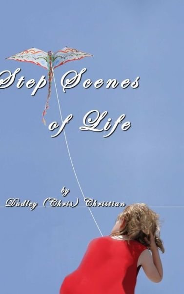 Cover for Dudley (Chris) Christian · Step Scenes of Life (Hardcover Book) (2017)