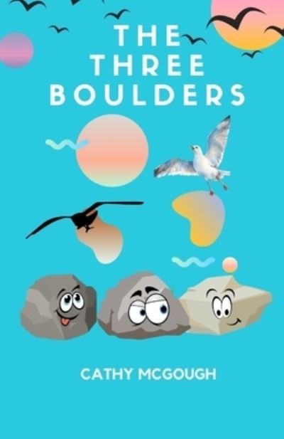 The Three Boulders - Cathy McGough - Książki - Stratford Living Publishing - 9781990332081 - 27 maja 2021