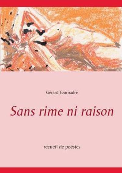 Cover for Tournadre · Sans rime ni raison (Book) (2015)