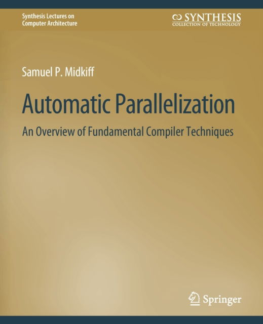 Cover for Samuel Midkiff · Automatic Parallelization: An Overview of Fundamental Compiler Techniques - Synthesis Lectures on Computer Architecture (Paperback Book) (2012)