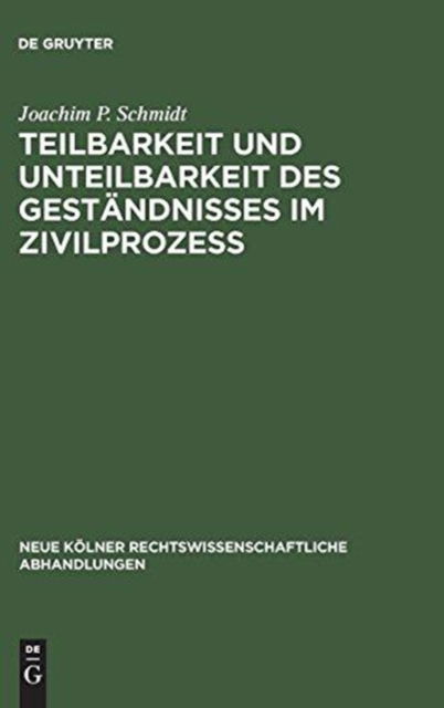 Cover for Joachim P Schmidt · Teilbarkeit und Unteilbarkeit des Gestandnisses im Zivilprozess (Innbunden bok) (1972)