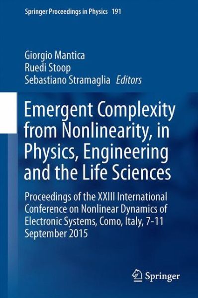 Emergent Complexity from Nonlinearity, in Physics, Engineering and the Life Sciences: Proceedings of the XXIII International Conference on Nonlinear Dynamics of Electronic Systems, Como, Italy, 7-11 September 2015 - Springer Proceedings in Physics -  - Książki - Springer International Publishing AG - 9783319478081 - 9 marca 2017