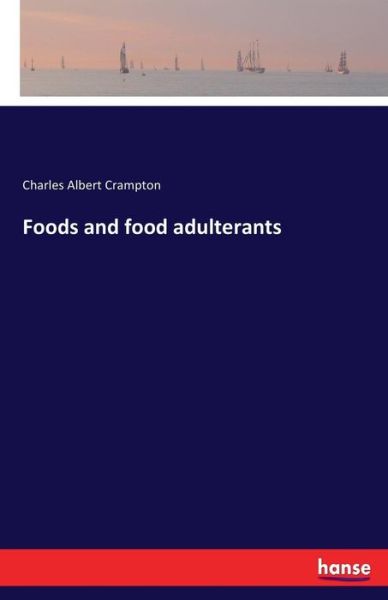 Foods and food adulterants - Crampton - Książki -  - 9783337201081 - 20 czerwca 2017