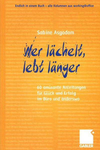 Cover for Sabine Asgodom · Wer lachelt, lebt langer: 60 amusante Anleitungen fur Gluck und Erfolg im Buro und anderswo (Paperback Book) [German, 2004 edition] (2004)