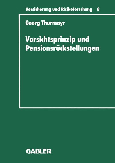 Cover for Georg Thurmayr · Vorsichtsprinzip Und Pensionsruckstellungen - Versicherung Und Risikoforschung (Paperback Book) [1992 edition] (1992)