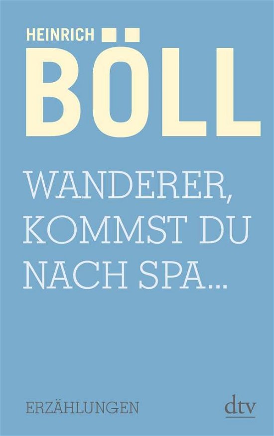Cover for Heinrich Boll · Wanderer, kommst du nach Spa (Gebundenes Buch) (2017)