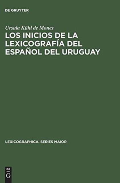 Cover for Ursula Ku?hl de Mones · Los inicios de la lexicografi?a del espan?ol del Uruguay (Book) (1986)