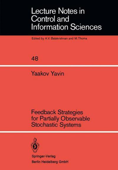 Y. Yavin · Feedback Strategies for Partially Observable Stochastic Systems - Lecture Notes in Control and Information Sciences (Pocketbok) (1983)