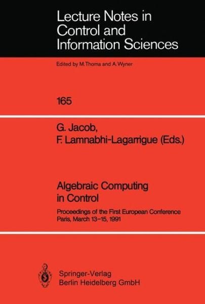 Gerard Jacob · Algebraic Computing in Control: Proceedings of the First European Conference Paris, March 13-15, 1991 - Lecture Notes in Control and Information Sciences (Paperback Book) (1991)