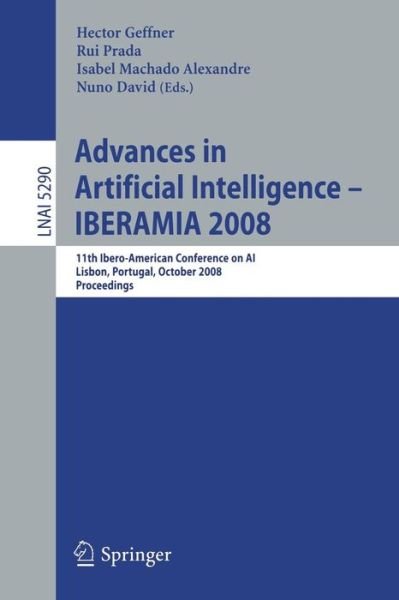 Advances in Artificial Intelligence - IBERAMIA 2008: 11th Ibero-American Conference on AI, Lisbon, Portugal, October 14-17, 2008. Proceedings - Lecture Notes in Artificial Intelligence - Hecto Geffner - Books - Springer-Verlag Berlin and Heidelberg Gm - 9783540883081 - September 29, 2008