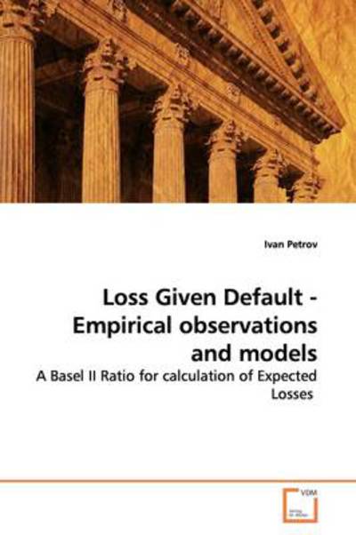 Cover for Ivan Petrov · Loss Given Default - Empirical Observations and Models: a Basel II Ratio for Calculation of Expected Losses (Taschenbuch) (2009)