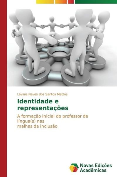 Cover for Lavínia Neves Dos Santos Mattos · Identidade E Representações: a Formação Inicial Do Professor De Língua (S) Nas  Malhas Da Inclusão (Paperback Book) [Portuguese edition] (2014)
