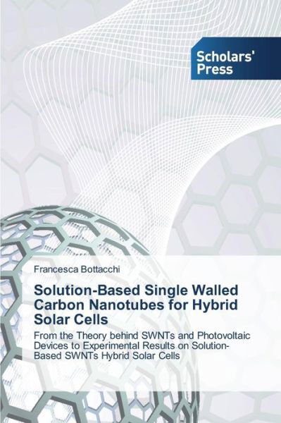 Cover for Bottacchi Francesca · Solution-based Single Walled Carbon Nanotubes for Hybrid Solar Cells (Paperback Book) (2015)
