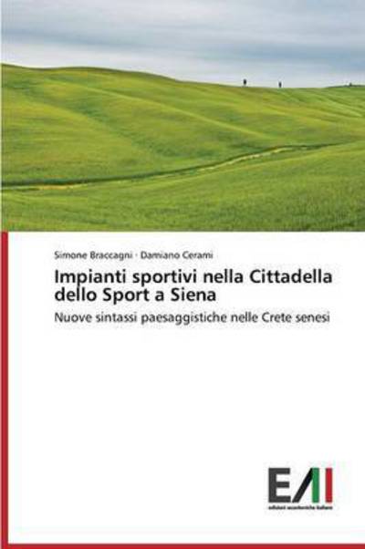 Impianti Sportivi Nella Cittadella Dello Sport a Siena - Cerami Damiano - Books - Edizioni Accademiche Italiane - 9783639772081 - June 15, 2015