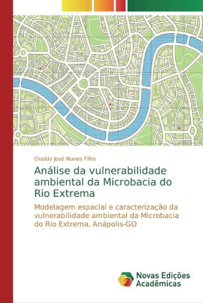 Cover for Onaldo José Nunes Filho · Analise da vulnerabilidade ambiental da Microbacia do Rio Extrema (Taschenbuch) (2019)
