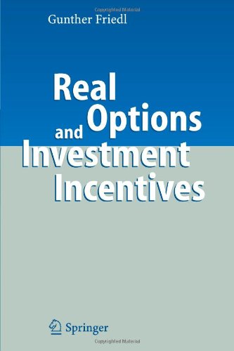 Cover for Gunther Friedl · Real Options and Investment Incentives (Paperback Book) [Softcover reprint of hardcover 1st ed. 2007 edition] (2010)