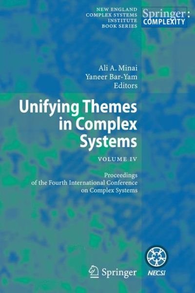 Cover for Ali a Minai · Unifying Themes in Complex Systems IV: Proceedings of the Fourth International Conference on Complex Systems (Paperback Book) [Softcover reprint of hardcover 1st ed. 2008 edition] (2010)