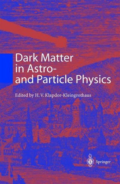 Cover for H V Klapdor-kleingrothaus · Dark Matter in Astro- and Particle Physics: Proceedings of the International Conference DARK 2000 Heidelberg, Germany, 10-14 July 2000 (Pocketbok) [Softcover reprint of the original 1st ed. 2001 edition] (2013)