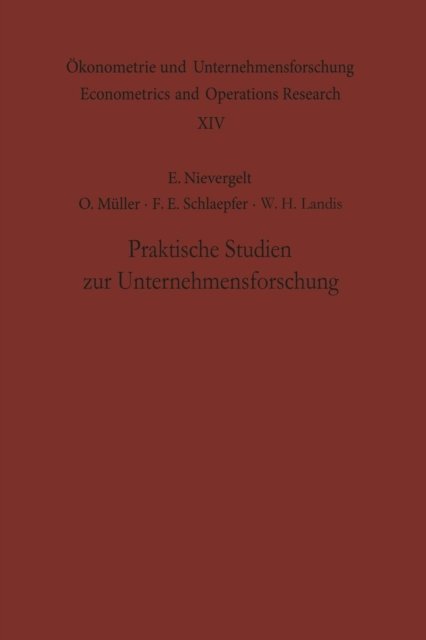 Cover for E Nievergelt · Praktische Studien Zur Unternehmensforschung - OEkonometrie Und Unternehmensforschung Econometrics and Opera (Paperback Bog) [Softcover Reprint of the Original 1st 1970 edition] (2012)