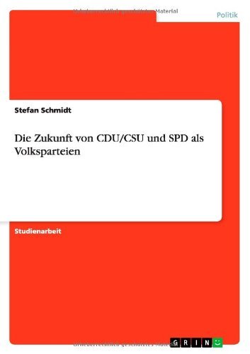 Die Zukunft von CDU / CSU und SPD als Volksparteien - Stefan Schmidt - Livros - Grin Verlag - 9783656461081 - 25 de julho de 2013