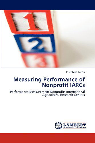 Cover for Josephine Luzon · Measuring Performance of Nonprofit Iarcs: Performance Measurement Nonprofits International Agricultural Research Centers (Paperback Book) (2012)