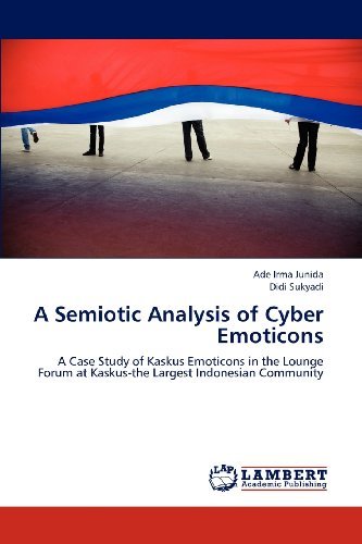 Cover for Didi Sukyadi · A Semiotic Analysis of Cyber Emoticons: a Case Study of Kaskus Emoticons in the Lounge Forum at Kaskus-the Largest Indonesian Community (Taschenbuch) (2012)