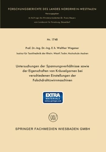 Cover for Walther Wegener · Untersuchungen Der Spannungsverhaltnisse Sowie Der Eigenschaften Von Krauselgarnen Bei Verschiedenen Einstellungen Der Falschdrahtzwirnmaschinen (Paperback Bog) [1966 edition] (1966)