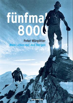 Fünfmal 8000 - Peter Wörgötter - Książki - Verlag Anton Pustet Salzburg - 9783702511081 - 16 października 2023