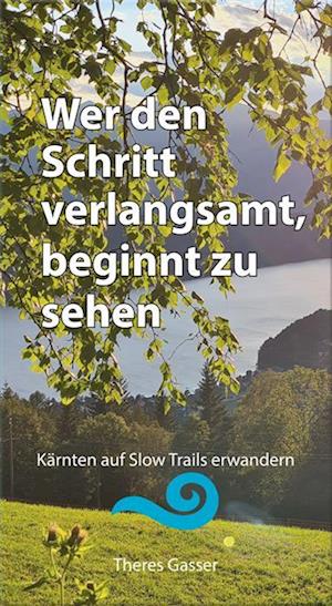 Cover for Theres Gasser · Wer den Schritt verlangsamt, beginnt zu sehen (Book) (2025)
