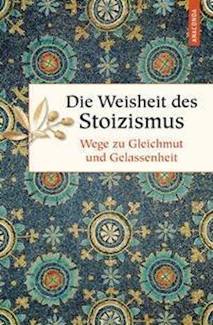 Cover for Erich Ackermann · Die Weisheit des Stoizismus. Wege zu Gleichmut und Gelassenheit (Hardcover Book) (2022)